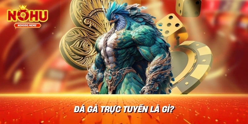 Đá gà trực tuyến là gì?