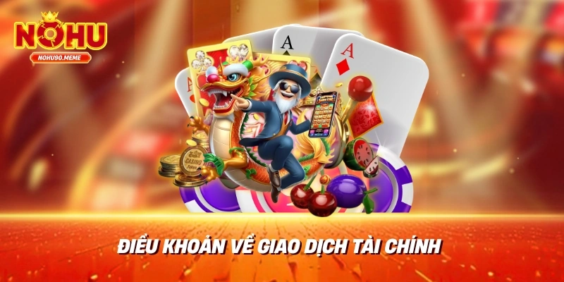 Điều Khoản Về Giao Dịch Tài Chính