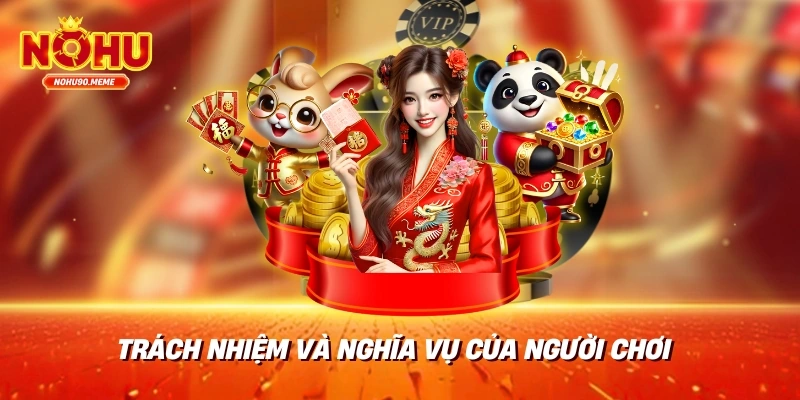 Trách Nhiệm và Nghĩa Vụ Của Người Chơi